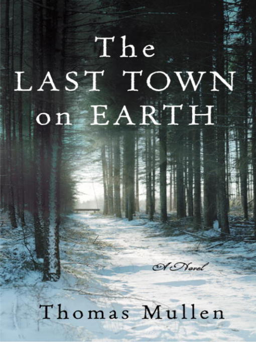 Title details for The Last Town on Earth by Thomas Mullen - Wait list